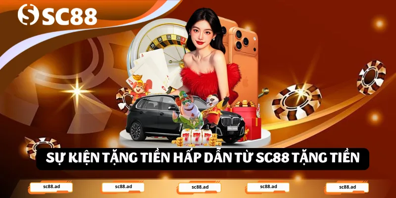 Sự kiện tặng tiền hấp dẫn từ SC88 tặng tiền