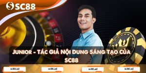 Junior - Tác Giả Nội Dung Sáng Tạo Của SC88